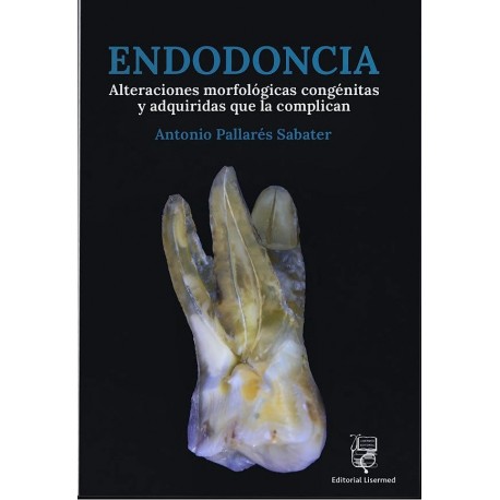 ENDODONCIA. ALTERACIONES MORFOLOGICAS CONGENITAS Y ADQUIRIDAS QUE LA COMPLICAN