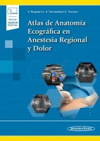 ATLAS DE ANATOMIA ECOGRAFICA EN ANESTESIA REGIONAL Y DOLOR (INCLUYE VERSION DIGITAL)