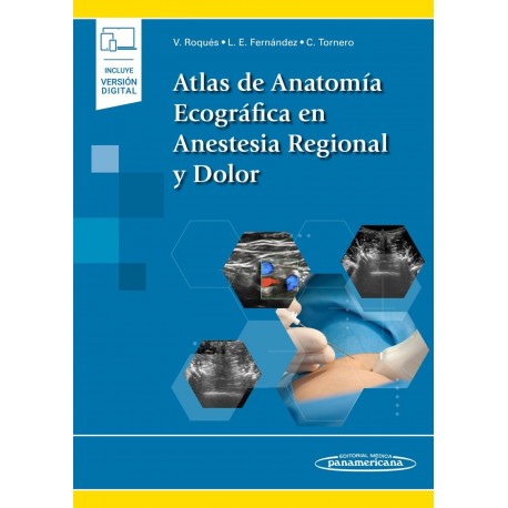 ATLAS DE ANATOMIA ECOGRAFICA EN ANESTESIA REGIONAL Y DOLOR (INCLUYE VERSION DIGITAL)