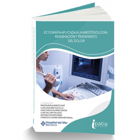 ECOGRAFIA APLICADA A LA ANESTESIOLOGIA, REANIMACION Y TRATAMIENTO DEL DOLOR