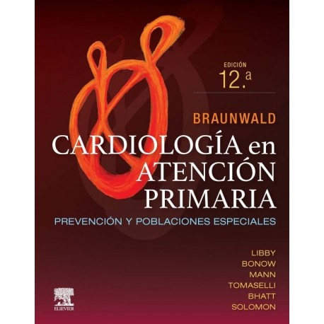 BRAUNWALD. CARDIOLOGIA EN ATENCION PRIMARIA. PREVENCION Y POBLACIONES ESPECIALES