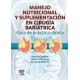 MANEJO NUTRICIONAL Y SUPLEMENTACION EN CIRUGIA BARIATRICA. GUIA DE PRACTICA CLINICA
