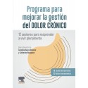 PROGRAMA PARA MEJORAR LA GESTION DEL DOLOR CRONICO. 12 SESIONES PARA REAPRENDER A VIVIR PLENAMENTE