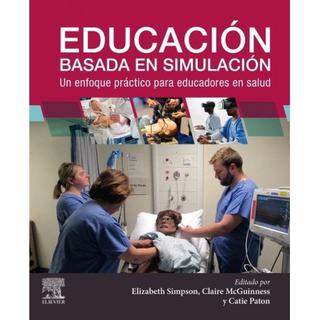 EDUCACION BASADA EN SIMULACION. UN ENFOQUE PRACTICO PARA EDUCADORES EN SALUD