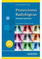 PROYECCIONES RADIOLOGICAS. MANUAL PRACTICO (INCLUYE VERSION DIGITAL)