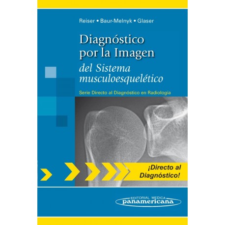 DIAGNOSTICO POR LA IMAGEN DEL SISTEMA MUSCULOESQUELETICO (SERIE DIRECTO AL DIAGNOSTICO EN RADIOLOGIA)