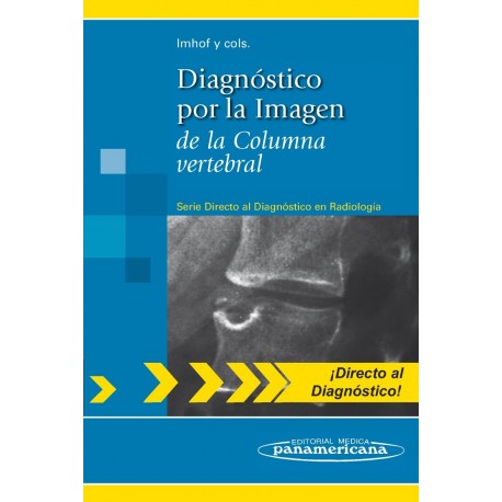 DIAGNOSTICO POR LA IMAGEN DE LA COLUMNA VERTEBRAL (SERIE DIRECTO AL DIAGNOSTICO EN RADIOLOGIA)