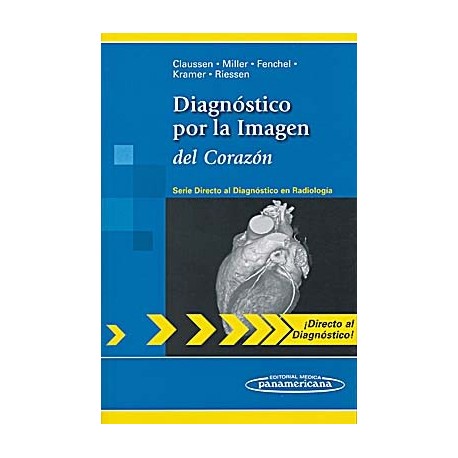 DIAGNOSTICO POR LA IMAGEN DEL CORAZON (SERIE DIRECTO AL DIAGNOSTICO EN RADIOLOGIA)