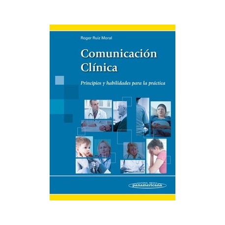 COMUNICACION CLINICA. PRINCIPIOS Y HABILIDADES PARA LA PRACTICA