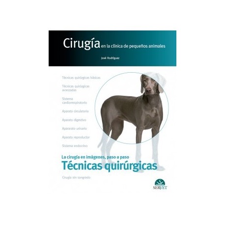 CIRUGIA EN LA CLINICA DE PEQUEÑOS ANIMALES. TECNICAS QUIRURGICAS