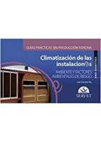 CLIMATIZACION DE LAS INSTALACIONES VOLUMEN I. AMBIENTE Y FACTORES AMBIENTALES DE RIESGO. GUIAS PRACTICAS EN PRODUCCION PORCINA