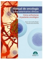 MANUAL DE ONCOLOGIA PARA VETERINARIOS CLINICOS. COMO ENFRENTARSE AL PACIENTE ONCOLOGICO