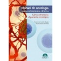MANUAL DE ONCOLOGIA PARA VETERINARIOS CLINICOS. COMO ENFRENTARSE AL PACIENTE ONCOLOGICO