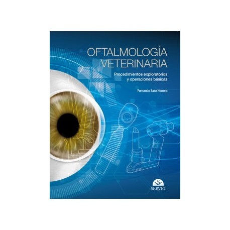 OFTALMOLOGIA VETERINARIA. PROCEDIMIENTOS EXPLORATORIOS Y OPERACIONES BASICAS