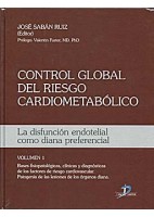 CONTROL GLOBAL DEL RIESGO CARDIOMETABOLICO. LA DISFUNCION ENDOTELIAL COMO DIANA PREFERENCIAL (VOL. 1)