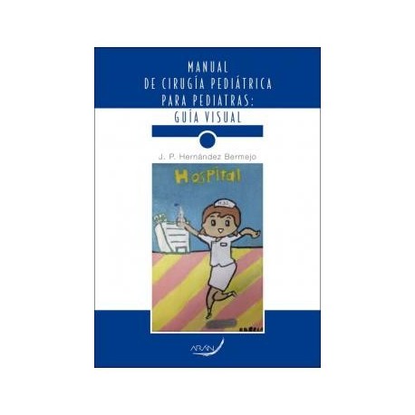 MANUAL DE CIRUGIA PEDIATRICA PARA PEDIATRAS. GUIA VISUAL