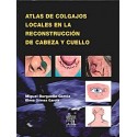 ATLAS DE COLGAJOS LOCALES EN LA RECONSTRUCCION DE CABEZA Y CUELLO
