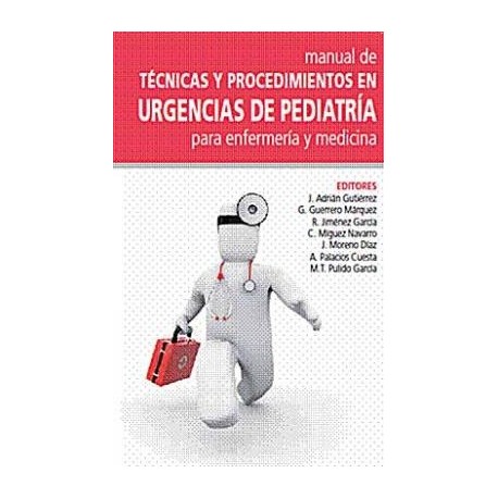 MANUAL DE TECNICAS Y PROCEDIMIENTOS EN URGENCIAS DE PEDIATRIA PARA ENFERMERIA Y MEDICINA