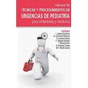 MANUAL DE TECNICAS Y PROCEDIMIENTOS EN URGENCIAS DE PEDIATRIA PARA ENFERMERIA Y MEDICINA