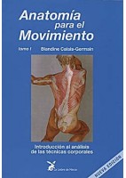 ANATOMIA PARA EL MOVIMIENTO (VOL.1) INTRODUCCION AL ANALISIS DE LAS TECNICAS CORPORALES