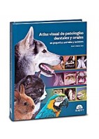 ATLAS VISUAL DE PATOLOGIAS DENTALES Y ORALES EN PEQUEÃ OS ANIMALES Y EXOTICOS