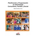PLANIFICACION Y PROGRAMACION EN ODONTOLOGIA COMUNITARIA FAMILIAR Y SOCIAL
