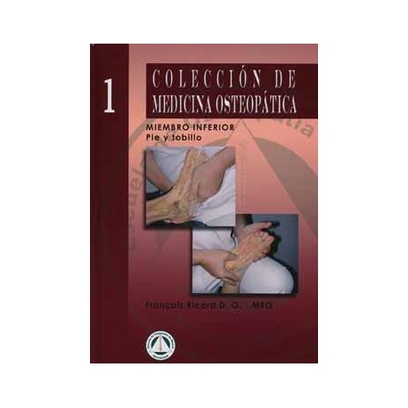 COLECCION MEDICINA OSTEOPATICA 1. MIEMBRO INFERIOR. PIE Y TOBILLO