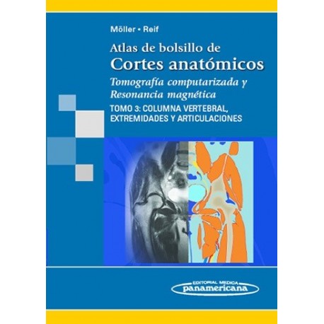 ATLAS DE BOLSILLO DE CORTES ANATOMICOS TOMOGRAFIA COMPUTARIZADA Y RESONANCIA MAGNETICA (VOL.3) COLUMNA VERTEBRAL, EXTREMIDADES Y ARTICULACIONES