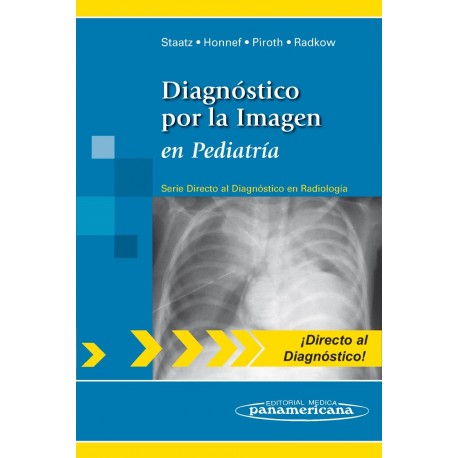 DIAGNOSTICO POR LA IMAGEN EN PEDIATRIA (SERIE DIRECTO AL DIAGNOSTICO EN RADIOLOGIA)