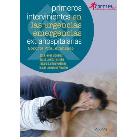 PRIMEROS INTERVINIENTES EN LAS URGENCIAS EMERGENCIAS EXTRAHOSPITALARIAS: SOPORTE VITAL AVANZADO
