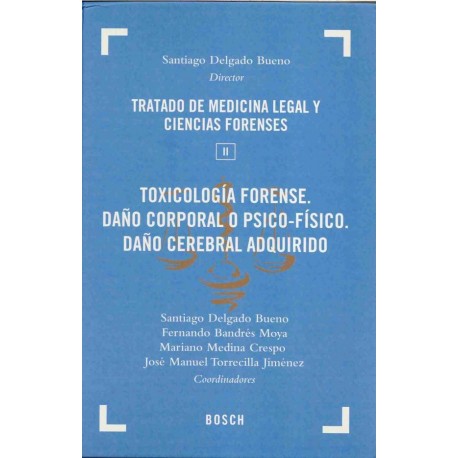TRATADO DE MEDICINA LEGAL Y CIENCIAS FORENSES, TOMO II: TOXICOLOGIA FORENSE. DAÃ O CORPORAL O PSICO-FISICO. DAÃ O CEREBRAL