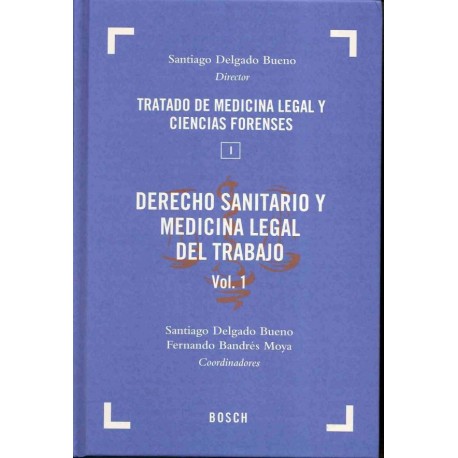 TRATADO DE MEDICINA LEGAL Y CIENCIAS FORENSES, TOMO I: DERECHO SANITARIO Y MEDICINA LEGAL DEL TRABAJO (2 VOLS.)