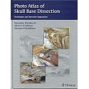 PHOTO ATLAS OF SKULL BASE DISSECTION. TECHNIQUES AND OPERATIVE APPROACHES