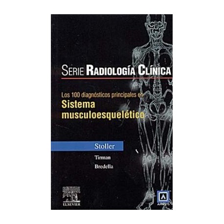 SERIE RADIOLOGIA CLINICA: 100 DIAG. PPLES. EN SIST. MUSCULOESQUELETICO