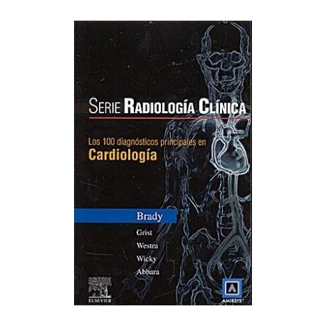 SERIE RADIOLOGIA CLINICA: 100 DIAGNOSTICOS PRINCIPALES EN CARDIOLOGIA
