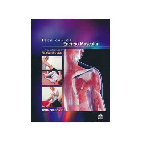 TECNICAS DE ENERGIA MUSCULAR. GUIA PRACTICA PARA FISIOTERAPEUTAS