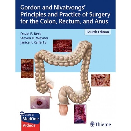 GORDON AND NIVATVONGS PRINCIPLES AND PRACTICE OF SURGERY FOR THE COLON, RECTUM AND ANUS