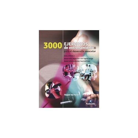 3000 EJERCICIOS DE ENTRENAMIENTO PARA EL DESARROLLO MUSCULAR (VOL.2)