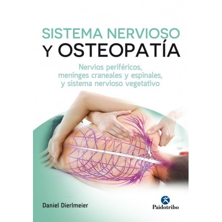 SISTEMA NERVIOSO Y OSTEOPATIA. NEVIOS PERIFERICOS, MENINGES CRANEALES Y ESPINALES, Y SISTEMA NERVIOSO VEGETATIVO.