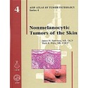 NONMELANOCYTIC TUMORS OF THE SKIN: AFIP SERIES 4 VOL. 4