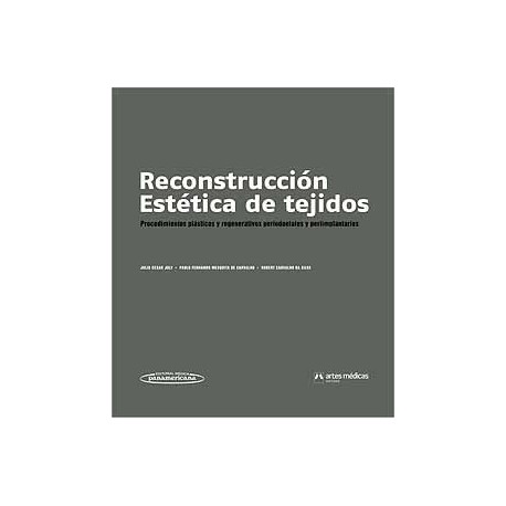RECONSTRUCCION ESTETICA DE TEJIDOS. PROCEDIMIENTOS PLASTICOS Y REGENERATIVOS PERIODONTALES Y PERIIMPLANTARIOS