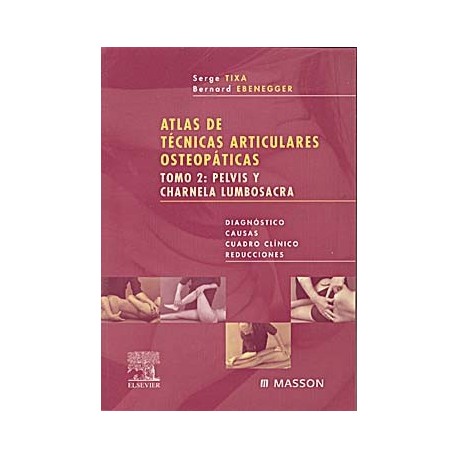 ATLAS DE TECNICAS ARTICULARES OSTEOPATICAS. TOMO 2: PELVIS Y CHARNELA LUMBOSACRA