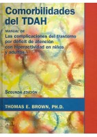 COMORBILIDADES DEL TDAH. MANUAL DE LAS COMPLICACIONES DEL TRASTORNO POR DEFICIT DE ATENCION CON HIPERACTIVIDAD EN NIÑOS Y ADULTOS