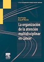 LA ORGANIZACION DE LA ATENCION MULTIDISCIPLINAR EN CANCER