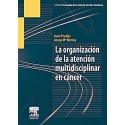 LA ORGANIZACION DE LA ATENCION MULTIDISCIPLINAR EN CANCER