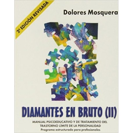 DIAMANTES EN BRUTO (II) MANUAL PSICOEDUCATIVO Y DE TRATAMIENTO DEL TRASTORNO LIMITE DE LA PERSONALIDAD