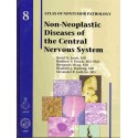 NON-NEOPASTIC DISEASES OF THE CENTRAL NERVOUS SYSTEM: ATLAS OF NONTUMOR PATHOLOGY-8