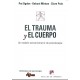 EL TRAUMA Y EL CUERPO. UN MODELO SENSORIOMOTRIZ DE PSICOTERAPIA