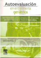 AUTOEVALUACION EN ENFERMERIA GERIATRICA. TEST RAZONADOS PARA LA PREPARACION DEL ACCESO POR VIA EXCEPCIONAL AL TITULO DE ESPECIALISTA