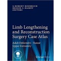 LIMB LENGTHENING AND RECONSTRUCTION SURGERY CASE ATLAS. ADULT DEFORMITY TUMOR UPPER EXTREMITY